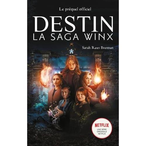 Destin : La Saga Winx - Le Préquel De La Série Netflix