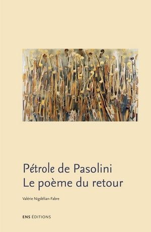 Pétrole De Pasolini. Le Poème Du Retour