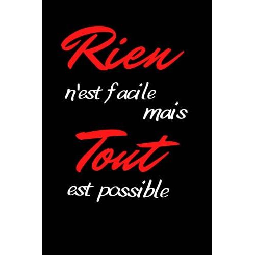 Rien N'est Facile Mais Tout Est Possible: Bloc Note Noire Avec Citation Positive
