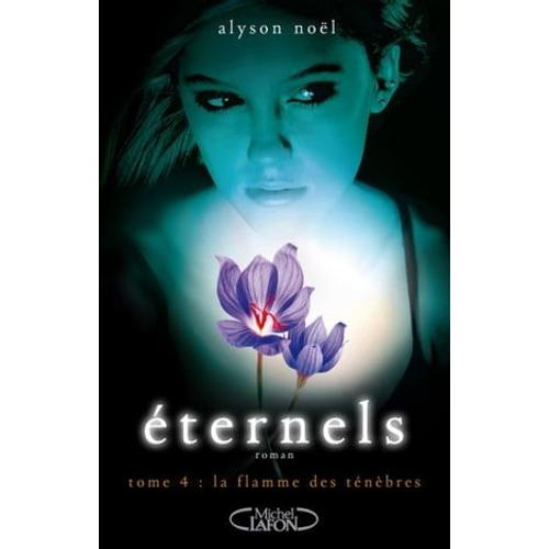 Eternels - Tome 4 La Flamme Des Ténèbres