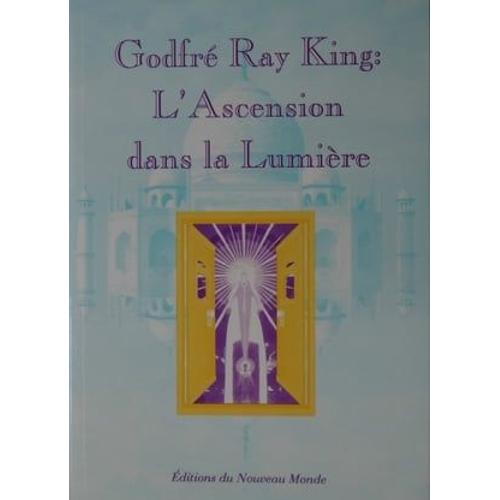 Godfré Ray King : L'ascension Dans La Lumière