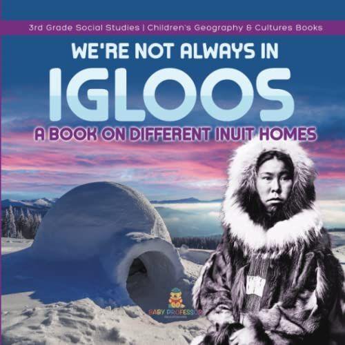 We're Not Always In Igloos