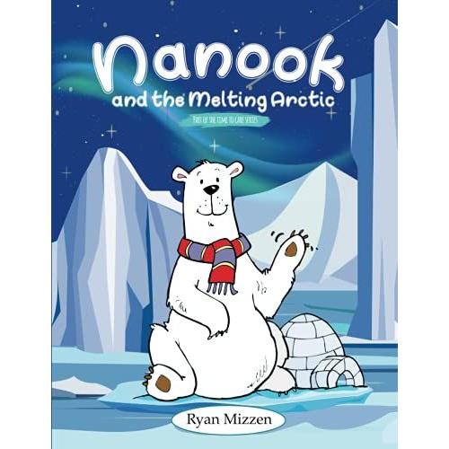 Nanook And The Melting Arctic: 2 (The Time To Care Series)