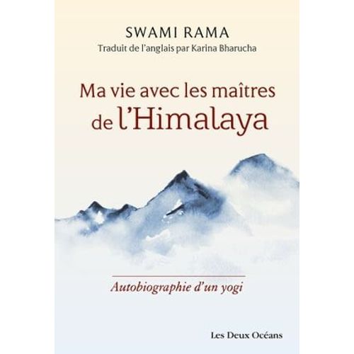 Ma Vie Avec Les Maîtres De L'himalaya - Autobiographie D'un Yogi