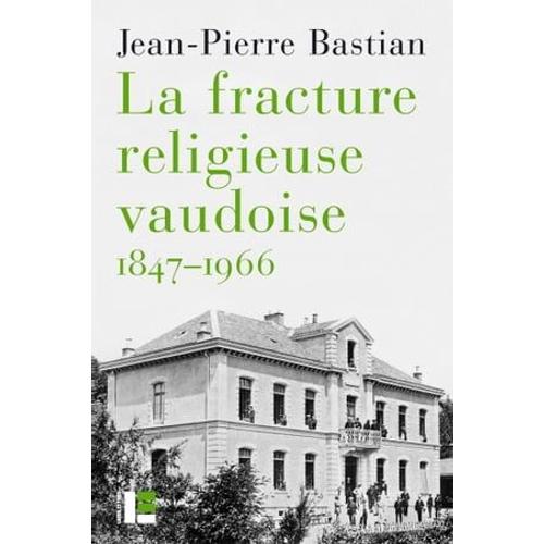 La Fracture Religieuse Vaudoise, 1847-1966