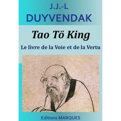 Tao Tö King - Le Livre De La Voie Et De La Vertu