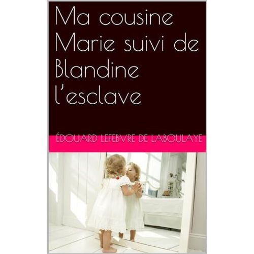 Ma Cousine Marie Suivi De Blandine L'esclave