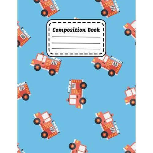 Composition Notebook: Wide Ruled Lined Paper Notebook Journal, Fire Trucks Workbook For Girls Kids Teens Students For Back To School And Home College Writing Notes, Fire Trucks Lovers.