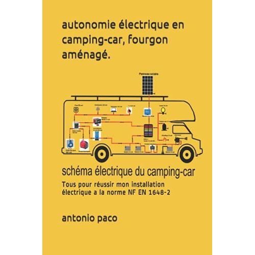 Autonomie Électrique En Camping-Car, Fourgon Aménagé.: Tous Pour Réussir Mon Installation Électrique Aux Normes.Le Nf En 1648-2