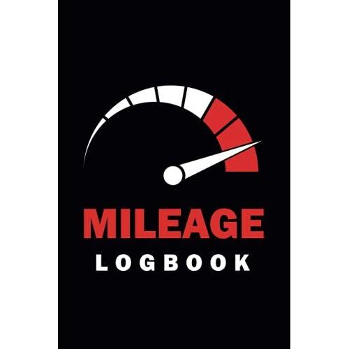 Mileage Log Book: Daily Tracking Your Simple Mileage Log Book, Odometer | Mileage Journal For Business Or Personal Taxes | Odometer Tracker Logbook