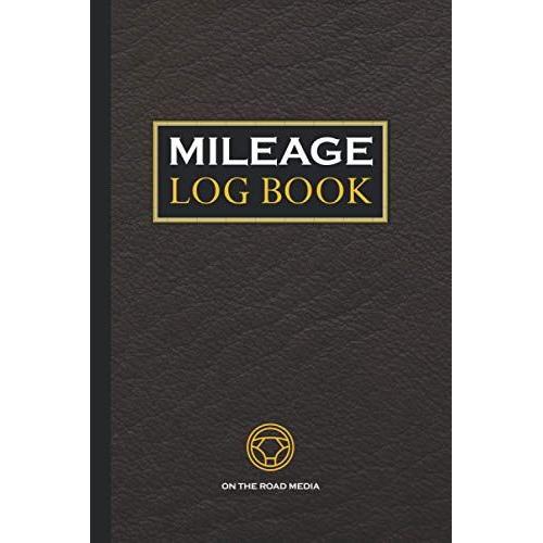 Mileage Log Book | Glove Box Size | Leather Like Cover: Mileage Log Book For Taxes | Business Or Personal Use (On The Road Media)