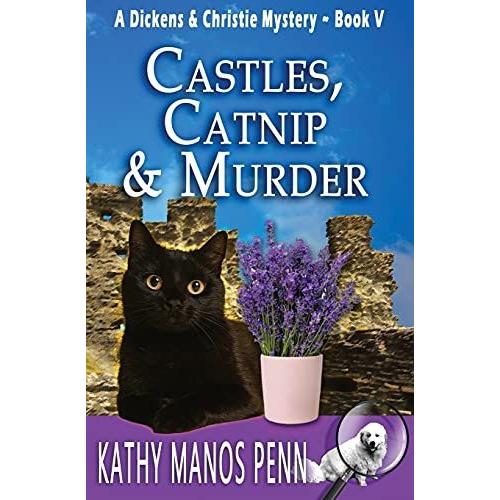 Castles, Catnip & Murder: A Dickens & Christie Mystery