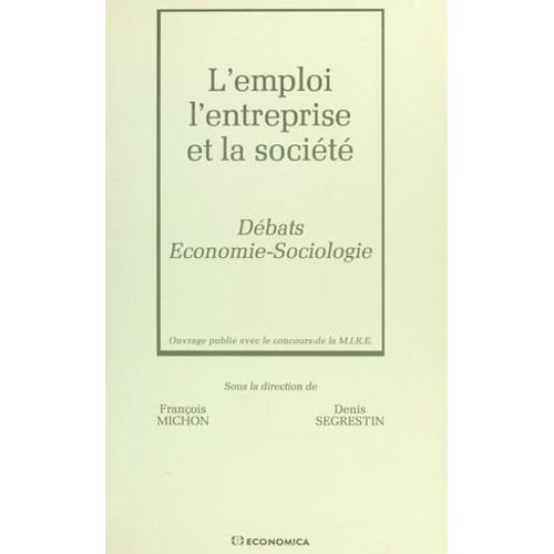 L'emploi, L'entreprise Et La Société : Débats Économie-Sociologie