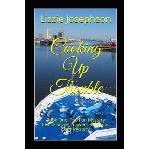 Cooking Up Trouble: Book One: The Fun Mystery Cruise Series