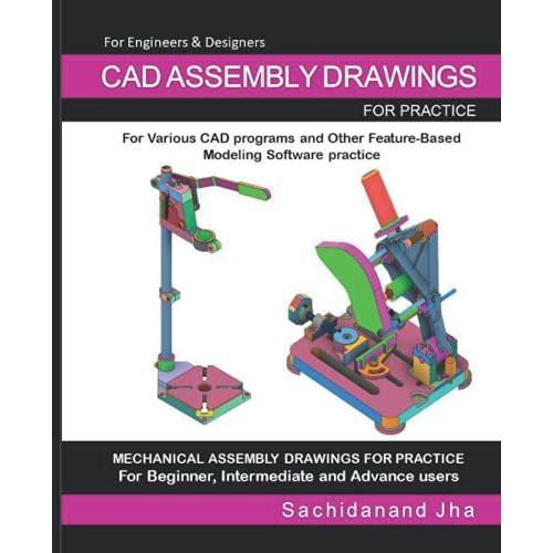 Cad Assembly Drawings: Assembly Practice Drawings For Feature-Based 3d Modeling Software
