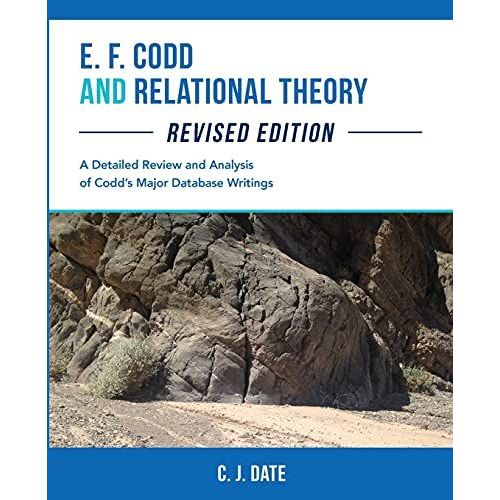 E. F. Codd And Relational Theory, Revised Edition