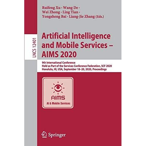 Artificial Intelligence And Mobile Services - Aims 2020 : 9th International Conference, Held As Part Of The Services Conference Federation, Scf 2020, Honolulu, Hi, Usa, September 18-20, 2020, Proceedi