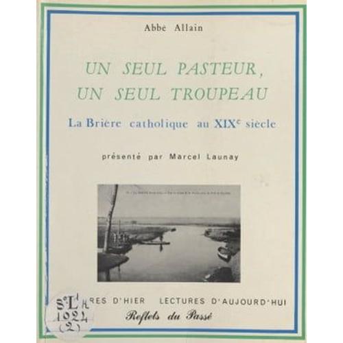 Un Seul Pasteur, Un Seul Troupeau : La Brière Catholique Au Xixe Siècle