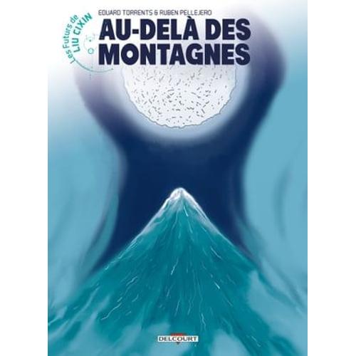 Les Futurs De Liu Cixin - Au-Delà Des Montagnes