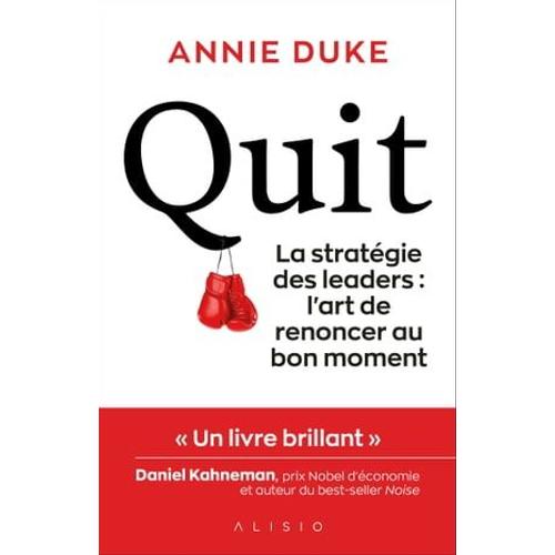 Quit - La Stratégie Des Leaders : L'art De Renoncer Au Bon Moment.