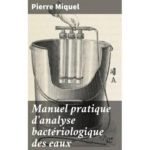 Manuel Pratique D'analyse Bactériologique Des Eaux