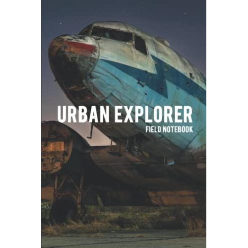 Urban Explorer Field Notebook: 100 Pages