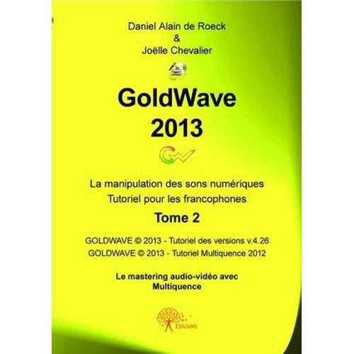 Goldwave 2013 Tome 2