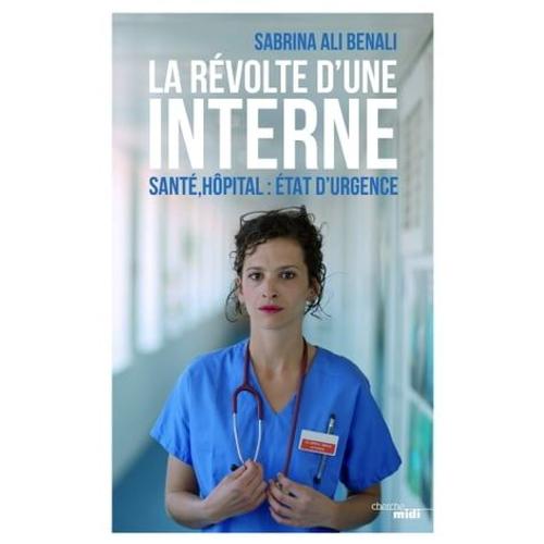 La Révolte D'une Interne - Santé, Hôpital : État D'urgence