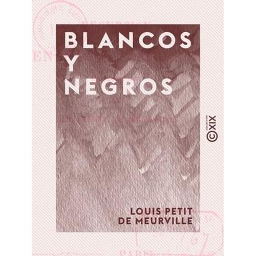Blancos Y Negros - Excursion En Pays Carliste (Septembre 1874)