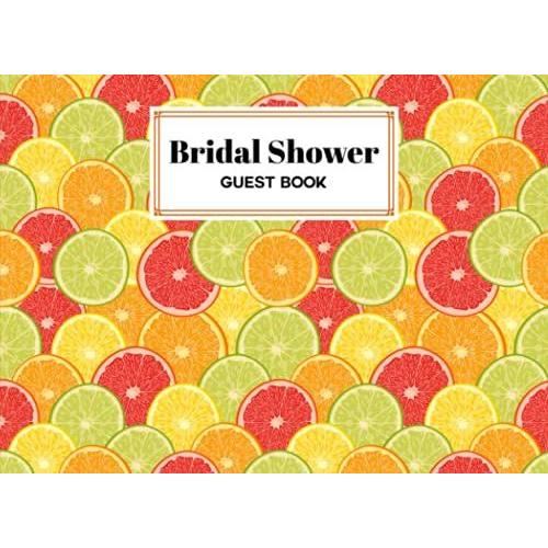 Bridal Shower Guest Book: Bridal Shower Guest Book Citrus Fruits Paperback Cover | Guests Sign In For Party | Message Book Wishes And Gift Recorder | Design By Bruno Burger