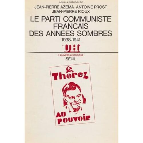 Le Parti Communiste Français Des Années Sombres (1938-1941)