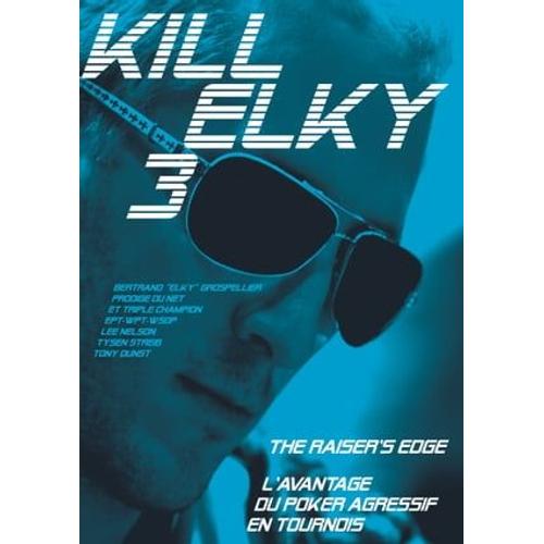 Kill Elky 3 - Poker Stratégies Avancées