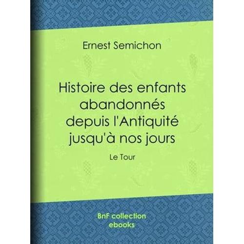 Histoire Des Enfants Abandonnés Depuis L'antiquité Jusqu'à Nos Jours