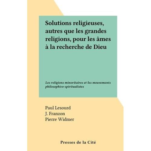 Solutions Religieuses, Autres Que Les Grandes Religions, Pour Les Âmes À La Recherche De Dieu