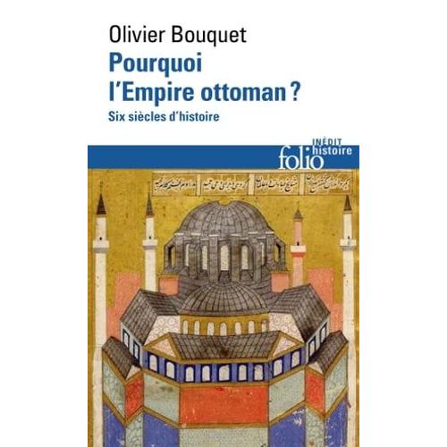 Pourquoi L'empire Ottoman ? Six Siècles D'histoire