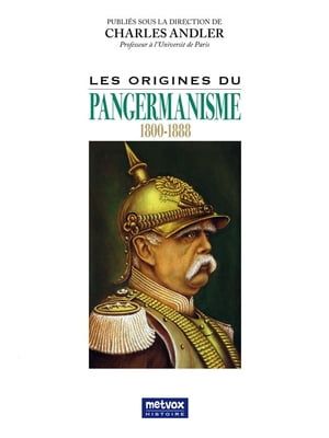 Les Origines Du Pangermanisme (1800-1888)