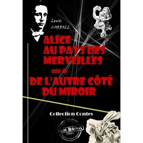 Alice Au Pays Des Merveilles (Suivi De L'autre Côté Du Miroir)