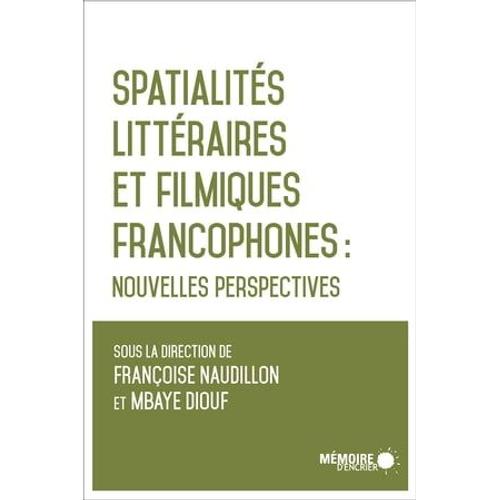 Spatialités Littéraires Et Filmiques Francophones