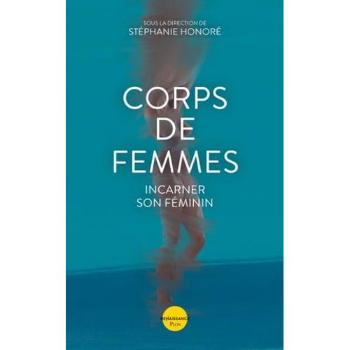Corps De Femmes - Incarner Son Féminin