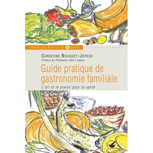 Guide Pratique De Gastronomie Familiale