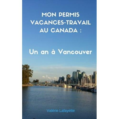 Mon Permis Vacances-Travail Au Canada