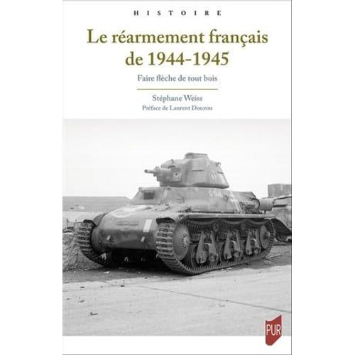 Le Réarmement Français De 1944-1945