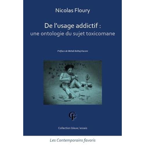 De L'usage Addictif. Une Ontologie Du Sujet Toxicomane