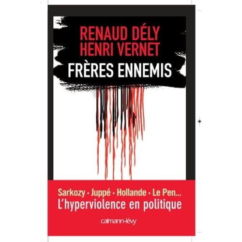 Frères Ennemis - L'hyperviolence En Politique