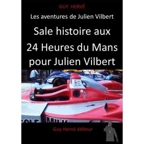 Sale Histoire Aux 24 Heures Du Mans Pour Julien Vilbert