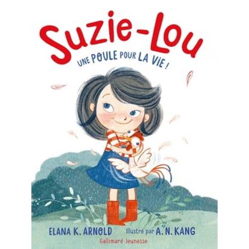 Suzie-Lou (Tome 1) - Une Poule Pour La Vie !