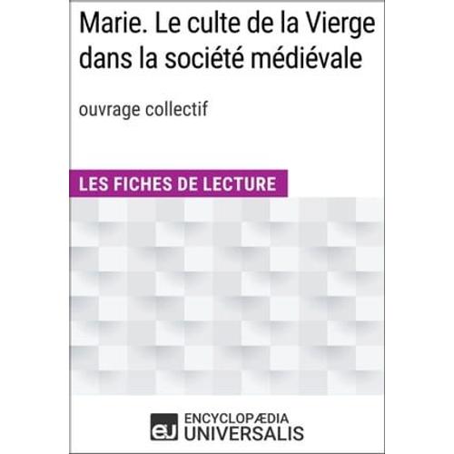 Marie. Le Culte De La Vierge Dans La Société Médiévale (Ouvr. Collectif)