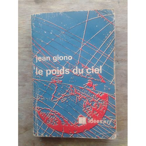 Le Poids Du Ciel . Jean Gionno . Idées Gallimard
