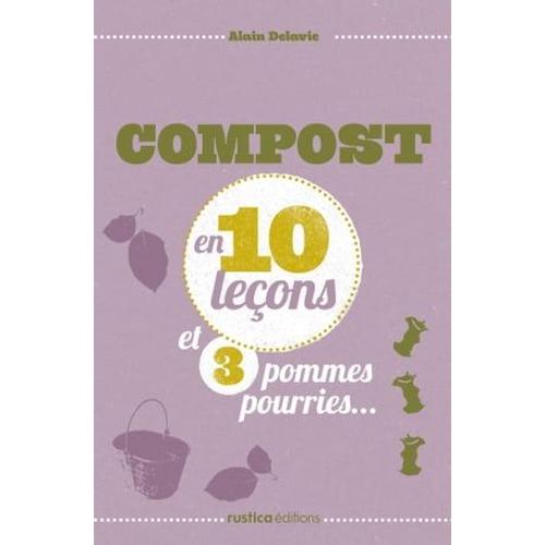 Compost En 10 Leçons Et 3 Pommes Pourries...