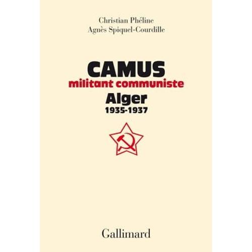 Albert Camus, Militant Communiste. Alger, 1935-1937